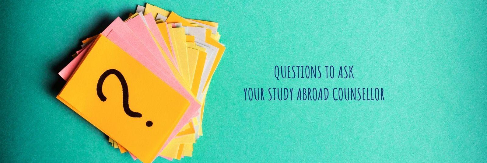 Questions to ask a study abroad counsellor